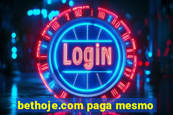 bethoje.com paga mesmo