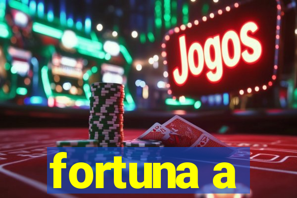 fortuna a