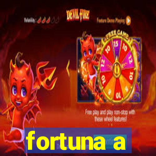 fortuna a