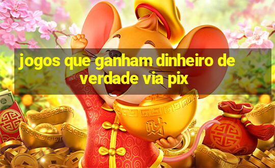 jogos que ganham dinheiro de verdade via pix