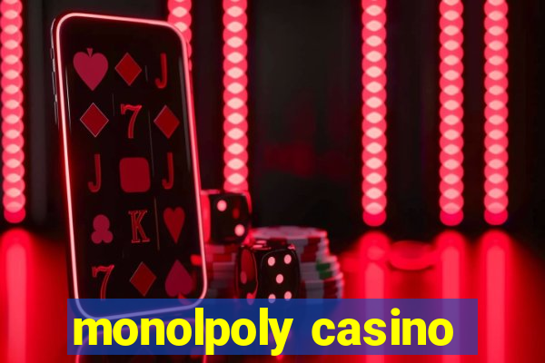 monolpoly casino