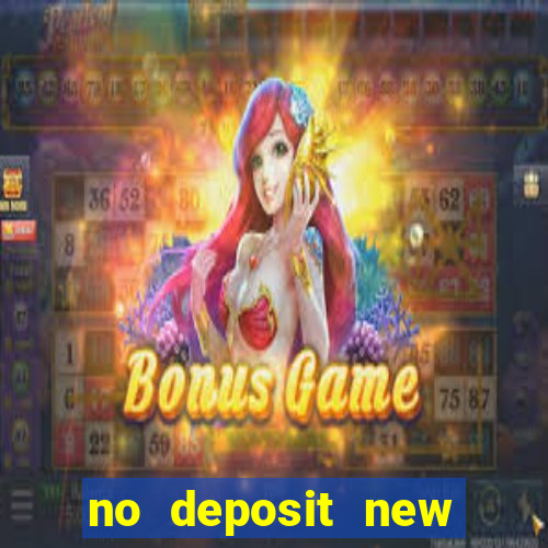 no deposit new casino bonus