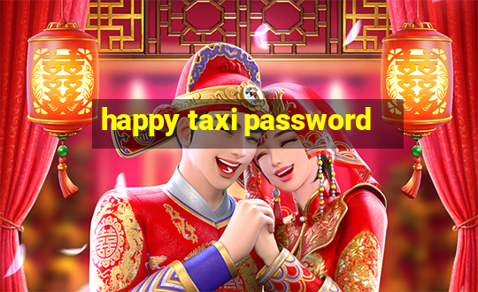 happy taxi password