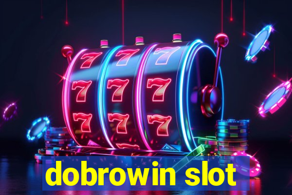 dobrowin slot