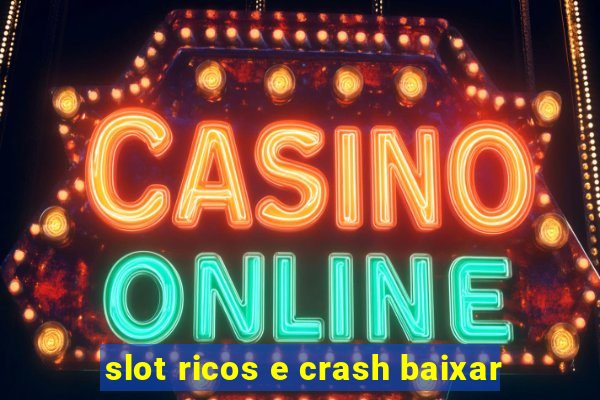 slot ricos e crash baixar