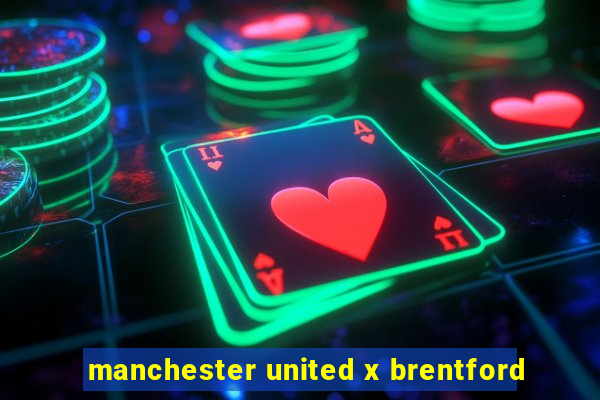 manchester united x brentford