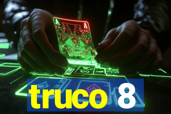 truco 8