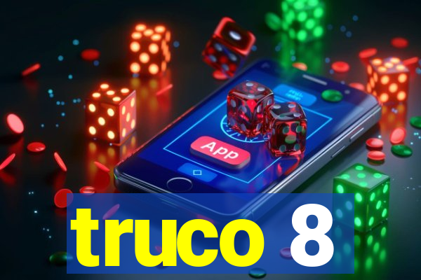 truco 8