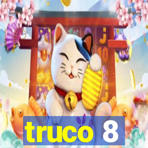 truco 8