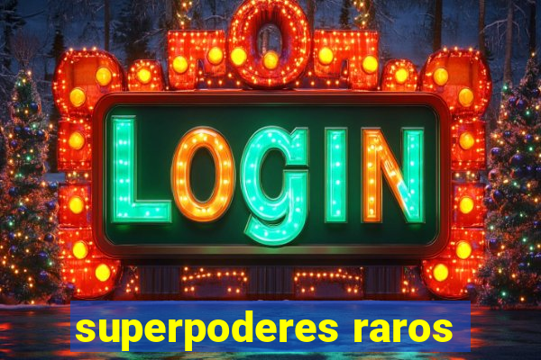 superpoderes raros