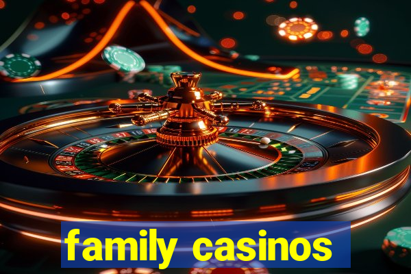 family casinos