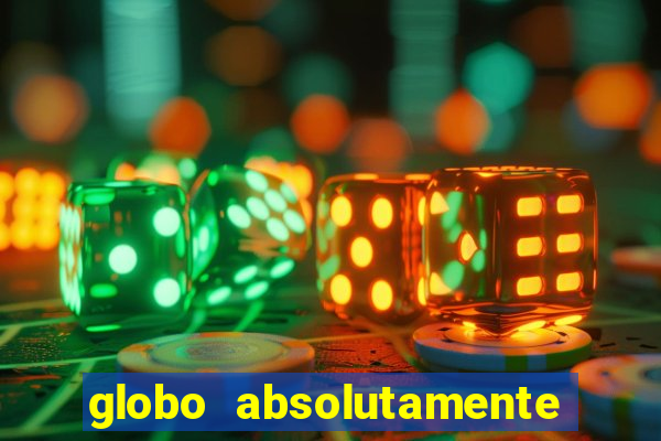 globo absolutamente tudo entretenimento