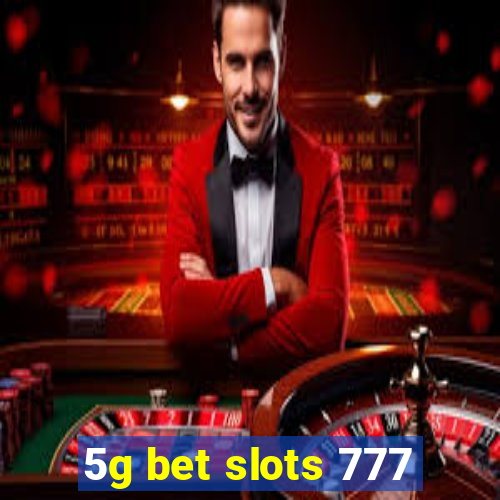 5g bet slots 777