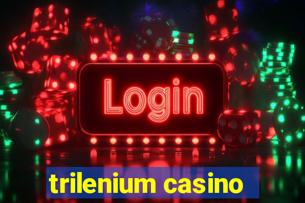 trilenium casino