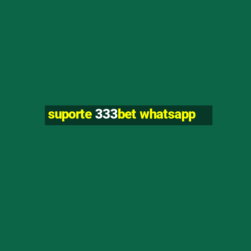 suporte 333bet whatsapp