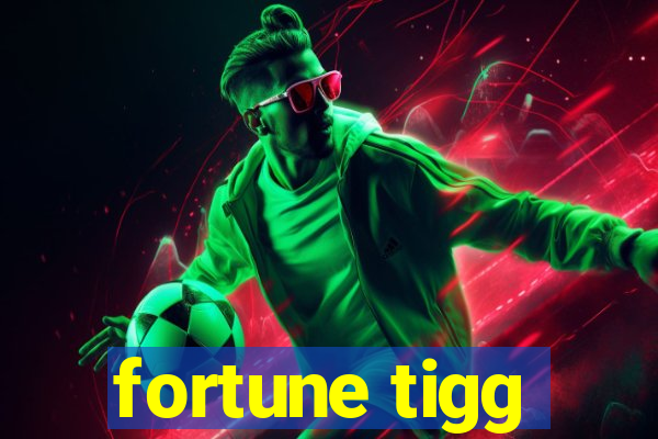 fortune tigg