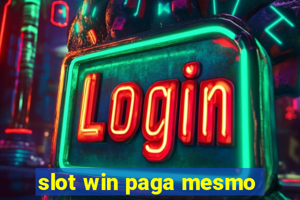 slot win paga mesmo