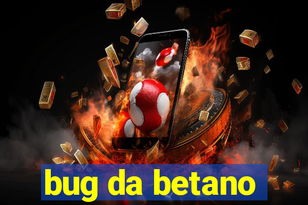 bug da betano