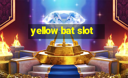 yellow bat slot