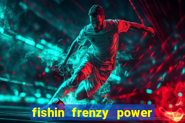 fishin frenzy power 4 slots review