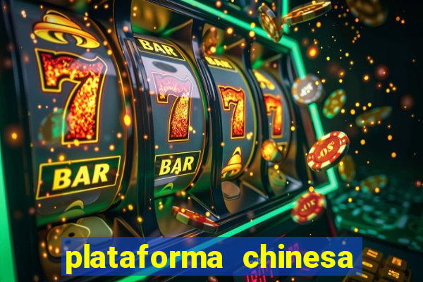 plataforma chinesa para ganhar dinheiro