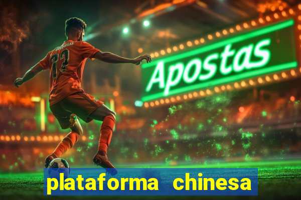 plataforma chinesa para ganhar dinheiro