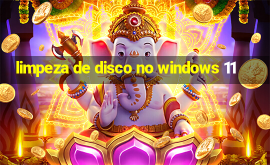 limpeza de disco no windows 11