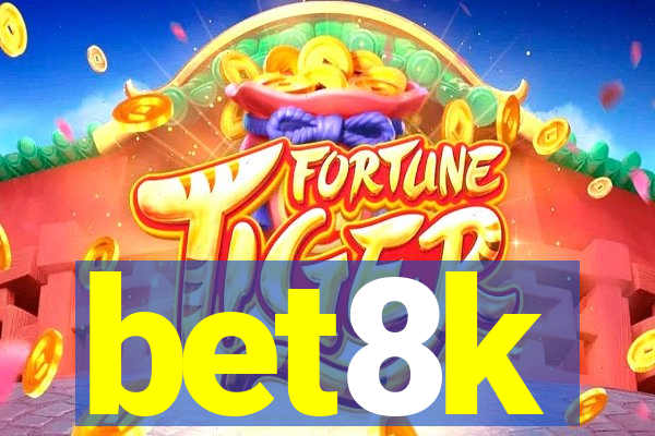 bet8k