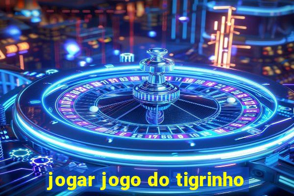 jogar jogo do tigrinho