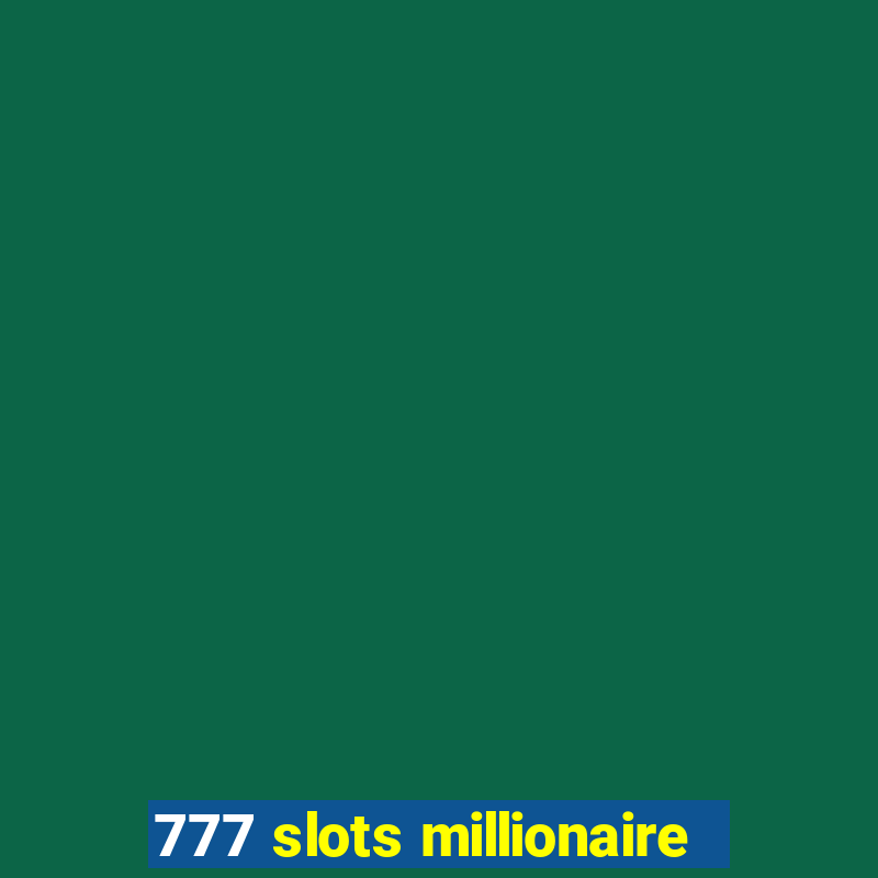 777 slots millionaire