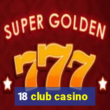 18 club casino