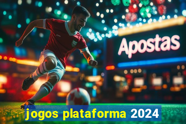 jogos plataforma 2024