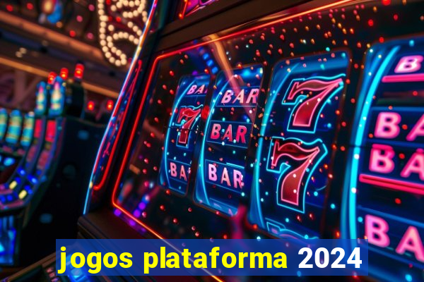 jogos plataforma 2024