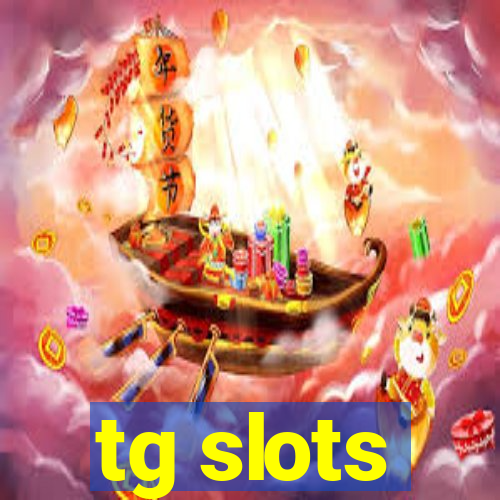 tg slots