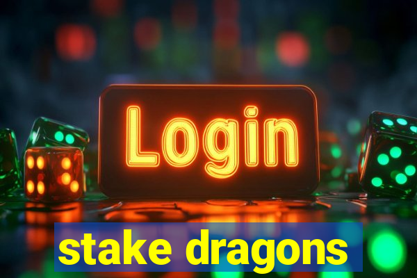 stake dragons