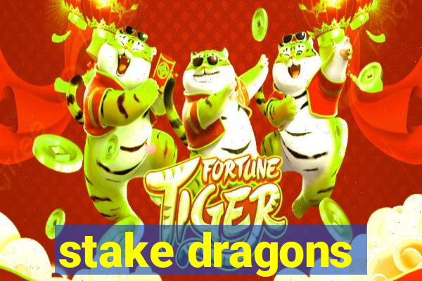 stake dragons