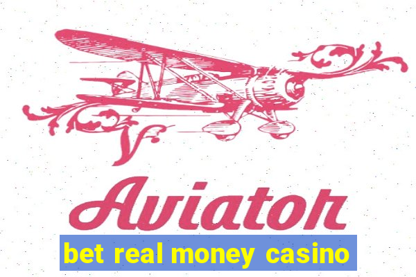 bet real money casino