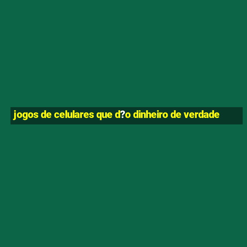 jogos de celulares que d?o dinheiro de verdade