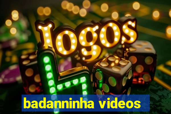 badanninha videos