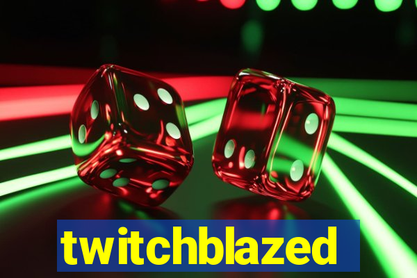 twitchblazed