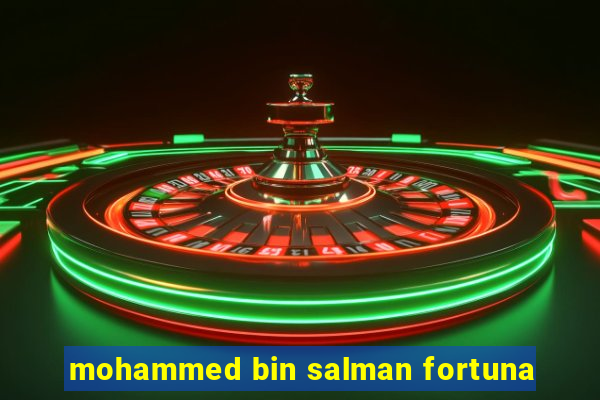 mohammed bin salman fortuna