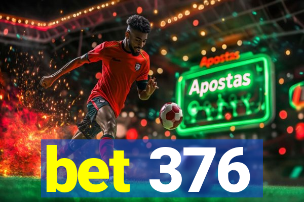 bet 376