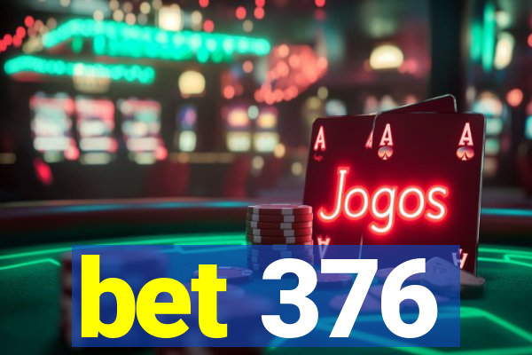 bet 376