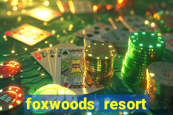 foxwoods resort casino hotel