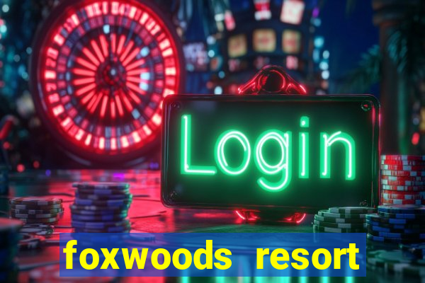 foxwoods resort casino hotel