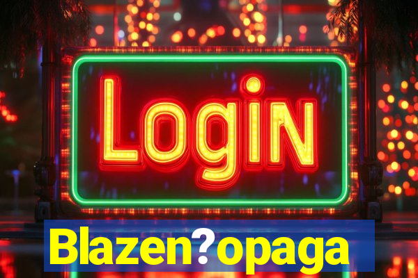 Blazen?opaga