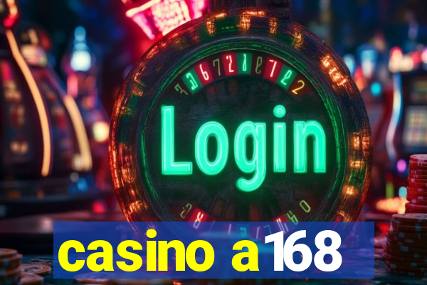 casino a168