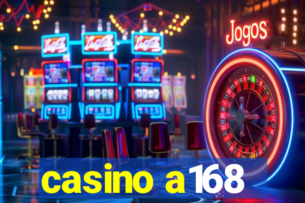 casino a168