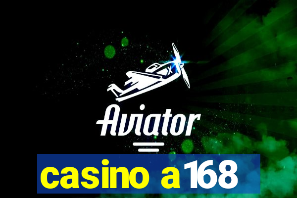 casino a168