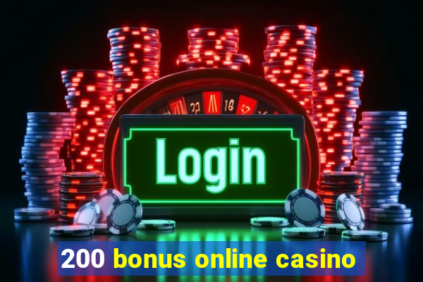 200 bonus online casino